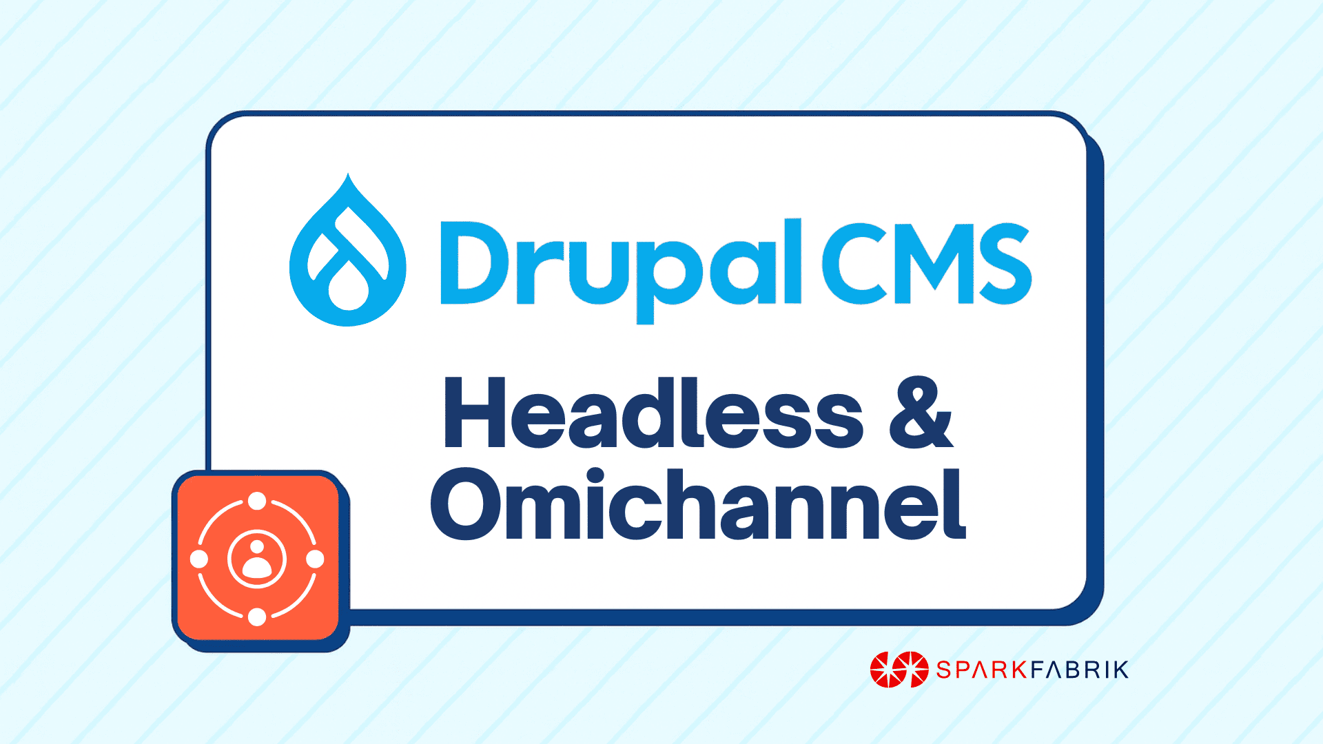 Drupal: CMS Headless per contenuti Omnichannel