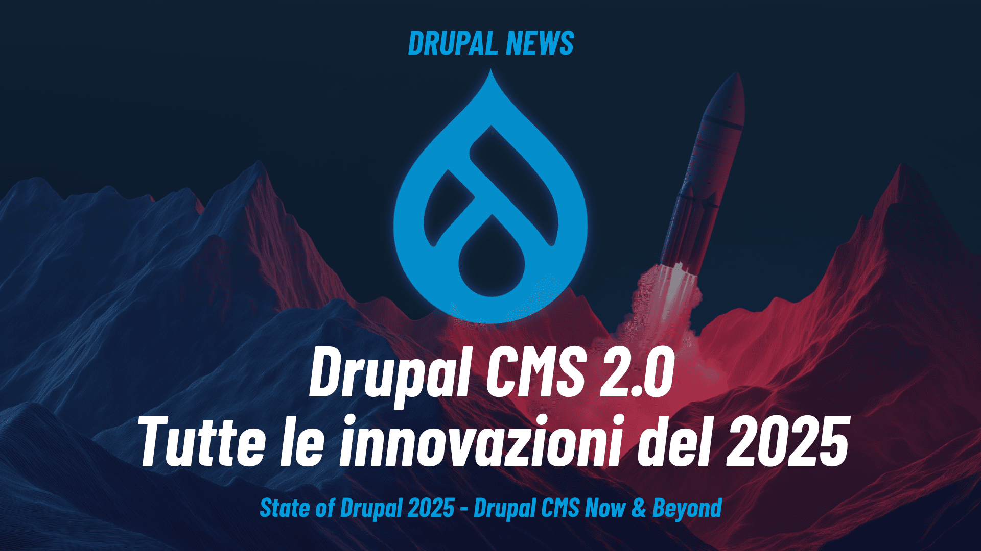 Drupal News: tutte le innovazioni del 2025. Drupal CMS 2.0. State of Drupal 2025. Drupal CMS now & Beyond della Drupal Association.
